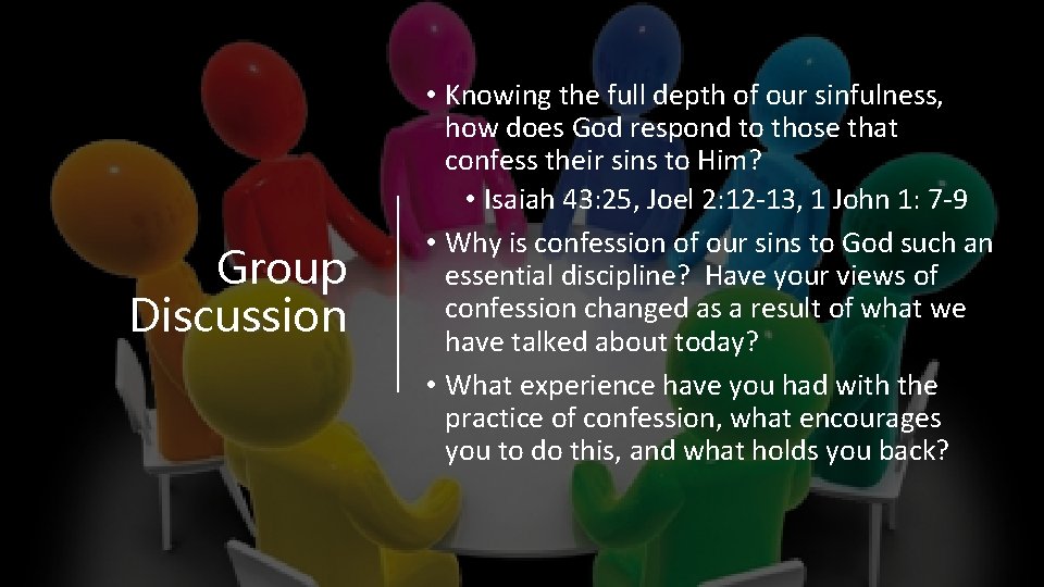 Group Discussion • Knowing the full depth of our sinfulness, how does God respond