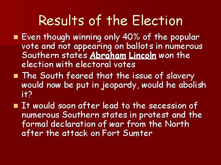 Results of the Election Even though winning only 40% of the popular vote and