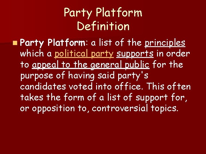 Party Platform Definition n Party Platform: a list of the principles which a political