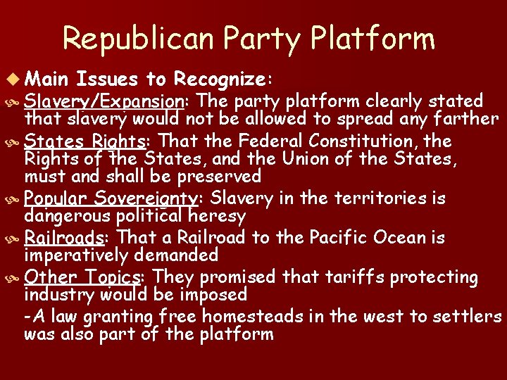 Republican Party Platform u Main Issues to Recognize: Slavery/Expansion: The party platform clearly stated