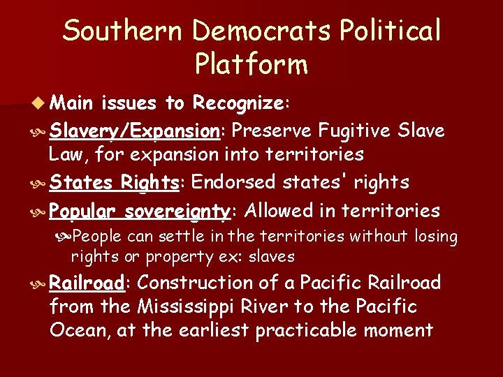 Southern Democrats Political Platform u Main issues to Recognize: Slavery/Expansion: Preserve Fugitive Slave Law,