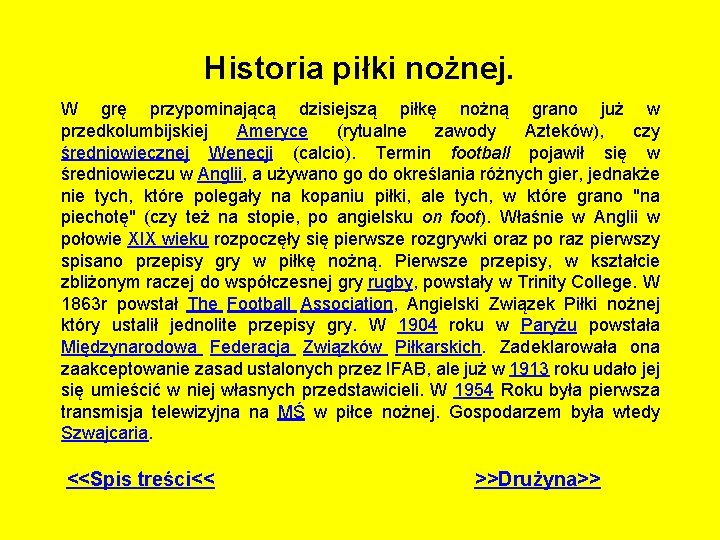 Historia piłki nożnej. W grę przypominającą dzisiejszą piłkę nożną grano już w przedkolumbijskiej Ameryce