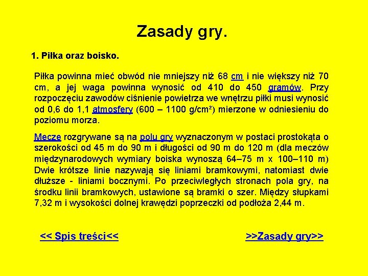 Zasady gry. 1. Piłka oraz boisko. Piłka powinna mieć obwód nie mniejszy niż 68