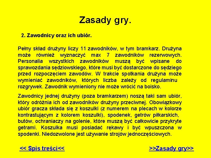 Zasady gry. 2. Zawodnicy oraz ich ubiór. Pełny skład drużyny liczy 11 zawodników, w