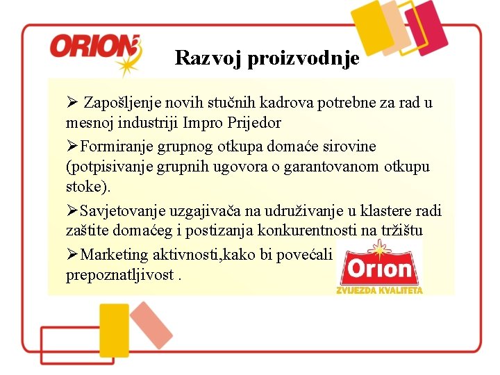 Razvoj proizvodnje Ø Zapošljenje novih stučnih kadrova potrebne za rad u mesnoj industriji Impro