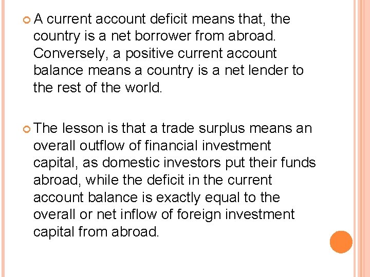 A current account deficit means that, the country is a net borrower from A current account deficit means that, the country is a net borrower from