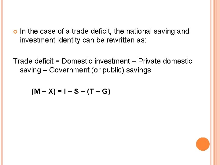 In the case of a trade deficit, the national saving and investment identity In the case of a trade deficit, the national saving and investment identity