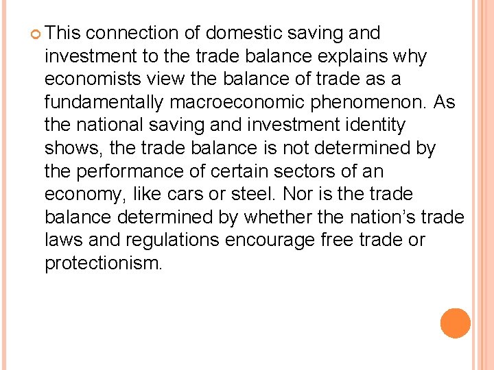This connection of domestic saving and investment to the trade balance explains why This connection of domestic saving and investment to the trade balance explains why