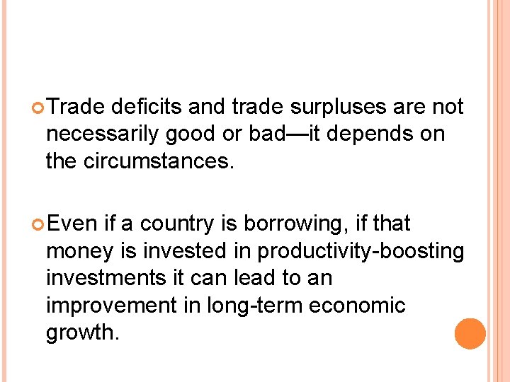 Trade deficits and trade surpluses are not necessarily good or bad—it depends on Trade deficits and trade surpluses are not necessarily good or bad—it depends on