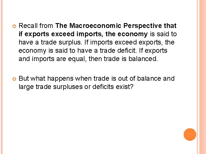 Recall from The Macroeconomic Perspective that if exports exceed imports, the economy is Recall from The Macroeconomic Perspective that if exports exceed imports, the economy is