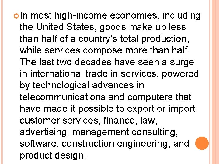 In most high-income economies, including the United States, goods make up less than In most high-income economies, including the United States, goods make up less than