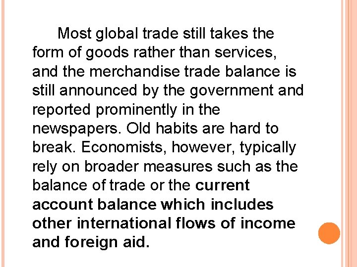 Most global trade still takes the form of goods rather than services, and the Most global trade still takes the form of goods rather than services, and the