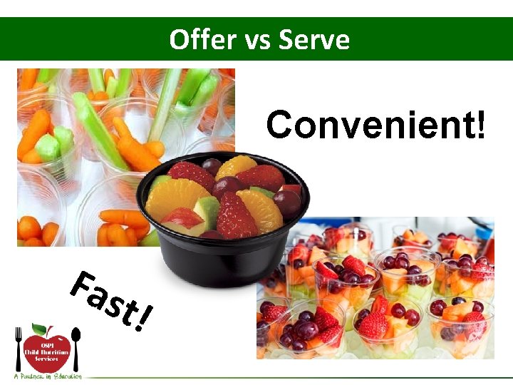 Offer vs Serve Convenient! Fas t! 