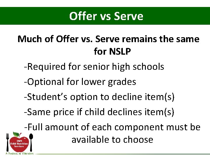 Offer vs Serve Much of Offer vs. Serve remains the same for NSLP -Required