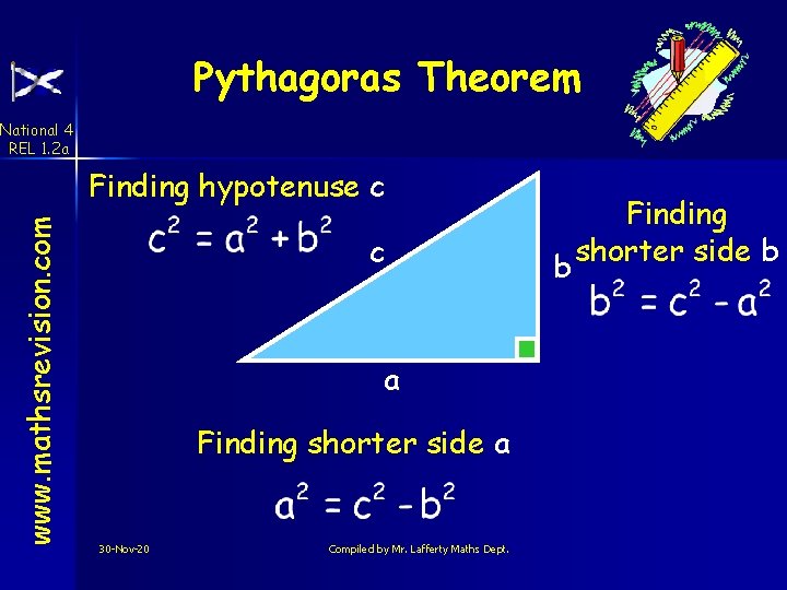 Pythagoras Theorem National 4 REL 1. 2 a www. mathsrevision. com Finding hypotenuse c
