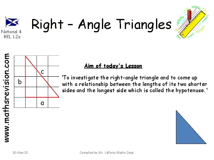 www. mathsrevision. com National 4 REL 1. 2 a Right – Angle Triangles Aim