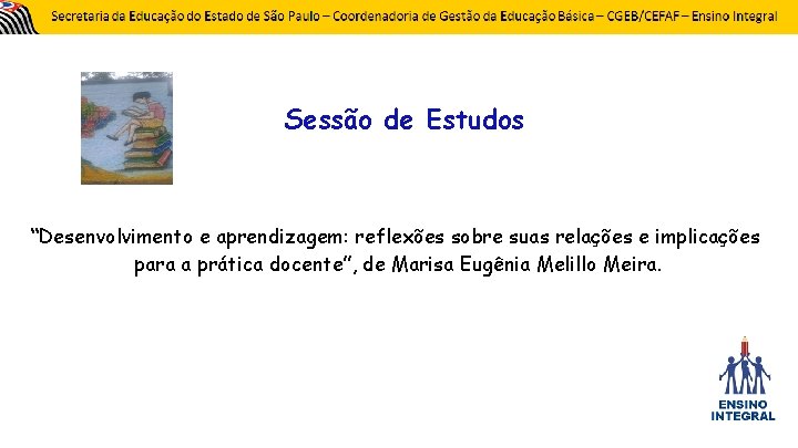 Sessão de Estudos “Desenvolvimento e aprendizagem: reflexões sobre suas relações e implicações para a