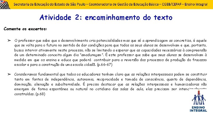 Atividade 2: encaminhamento do texto Comente os excertos: ➢ O professor que sabe que