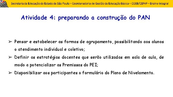 Atividade 4: preparando a construção do PAN ➢ Pensar e estabelecer as formas de