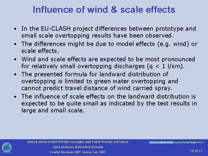 Influence of wind & scale effects • In the EU-CLASH project differences between prototype