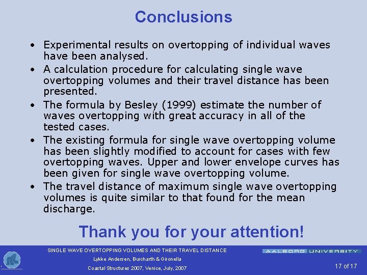 Conclusions • Experimental results on overtopping of individual waves have been analysed. • A