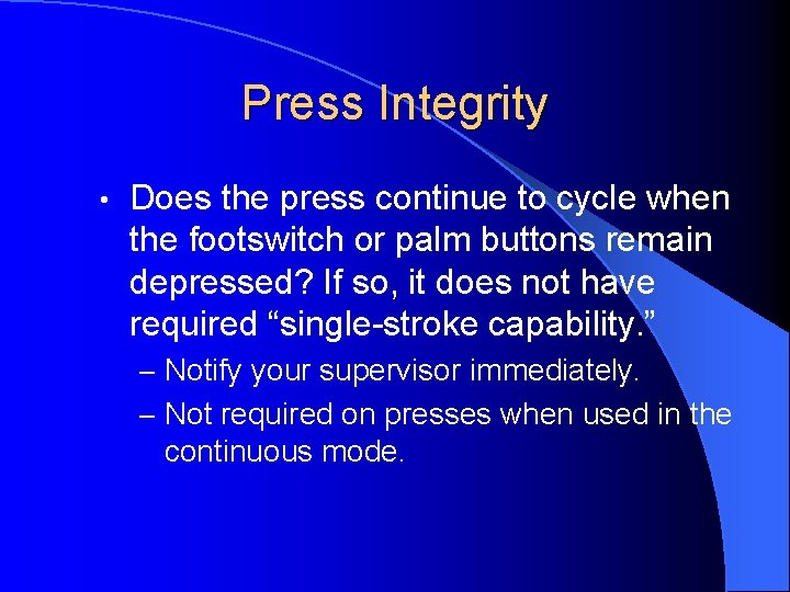 Press Integrity • Does the press continue to cycle when the footswitch or palm