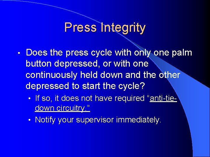 Press Integrity • Does the press cycle with only one palm button depressed, or