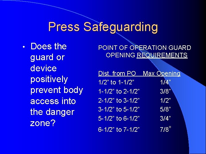 Press Safeguarding • Does the guard or device positively prevent body access into the