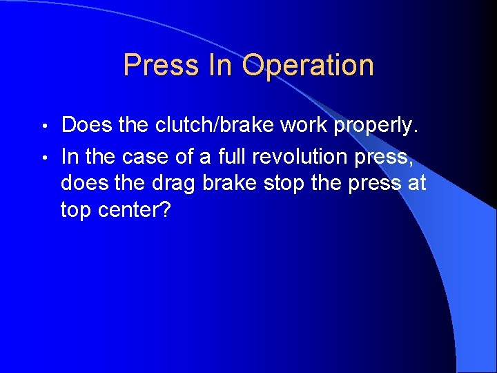 Press In Operation Does the clutch/brake work properly. • In the case of a