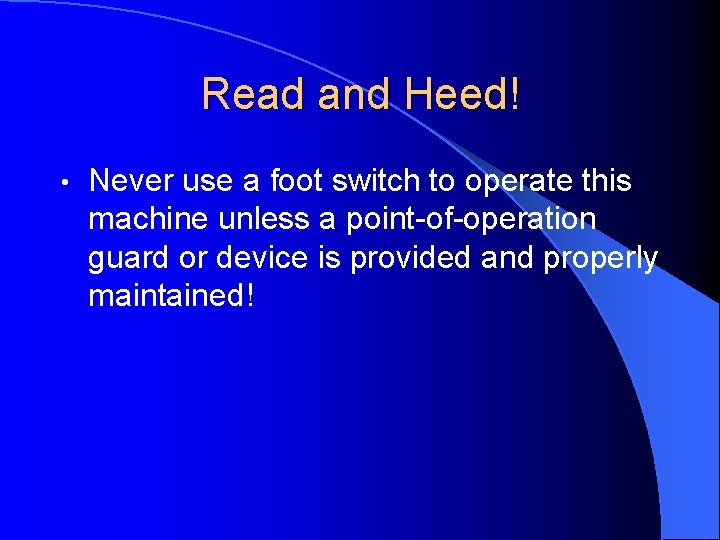 Read and Heed! • Never use a foot switch to operate this machine unless