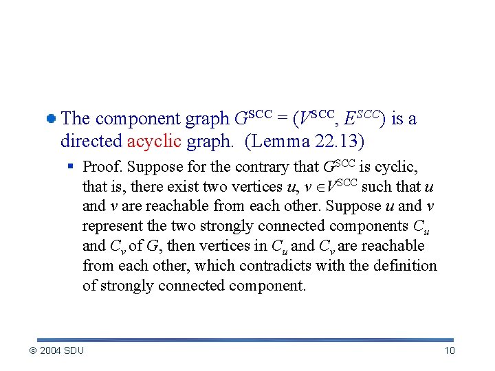 A Key Property of GSCC The component graph GSCC = (VSCC, ESCC) is a