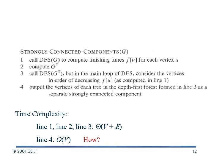 The Algorithm Time Complexity: line 1, line 2, line 3: (V + E) line