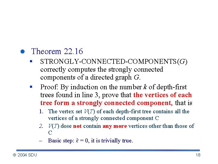 Correctness of the Algorithm Theorem 22. 16 § § STRONGLY-CONNECTED-COMPONENTS(G) correctly computes the strongly