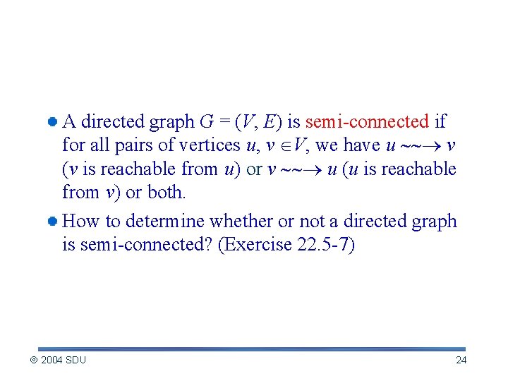 Semi-connected Graph A directed graph G = (V, E) is semi-connected if for all