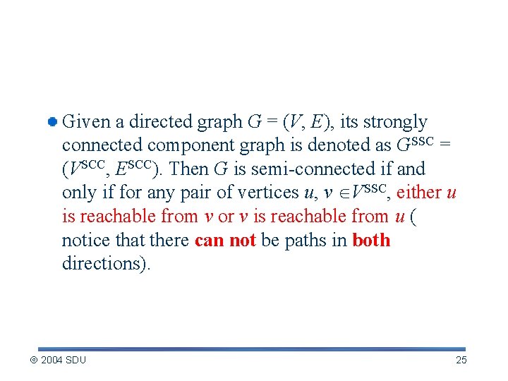 An Observation Given a directed graph G = (V, E), its strongly connected component