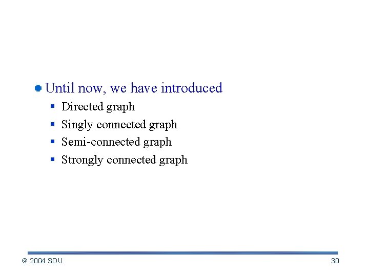 Remarks Until now, we have introduced § § Directed graph Singly connected graph Semi-connected