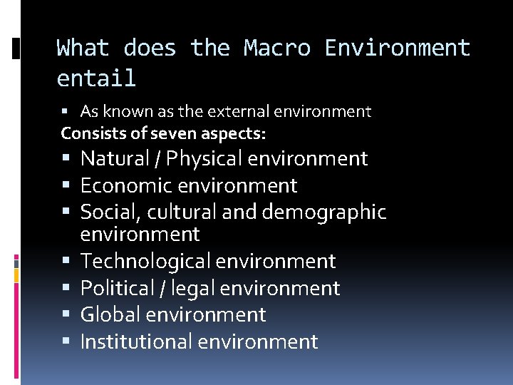 What does the Macro Environment entail As known as the external environment Consists of