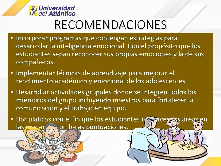 RECOMENDACIONES • Incorporar programas que contengan estrategias para desarrollar la inteligencia emocional. Con el RECOMENDACIONES • Incorporar programas que contengan estrategias para desarrollar la inteligencia emocional. Con el