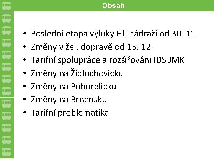 Obsah • • Poslední etapa výluky Hl. nádraží od 30. 11. Změny v žel.