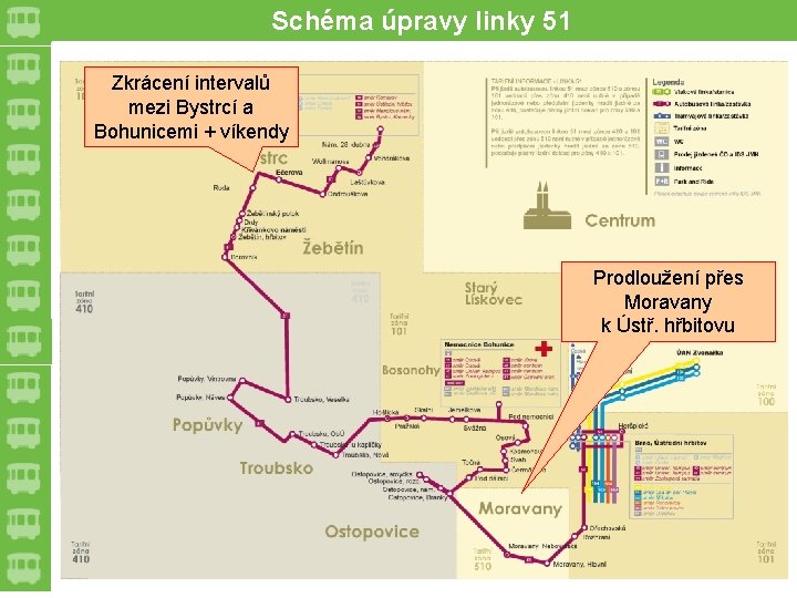 Schéma úpravy linky 51 Zkrácení intervalů mezi Bystrcí a Bohunicemi + víkendy Prodloužení přes