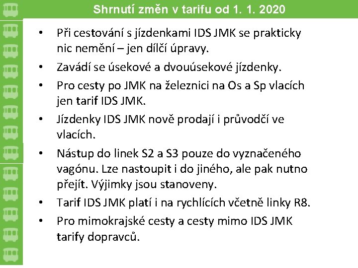 Shrnutí změn v tarifu od 1. 1. 2020 • • Při cestování s jízdenkami