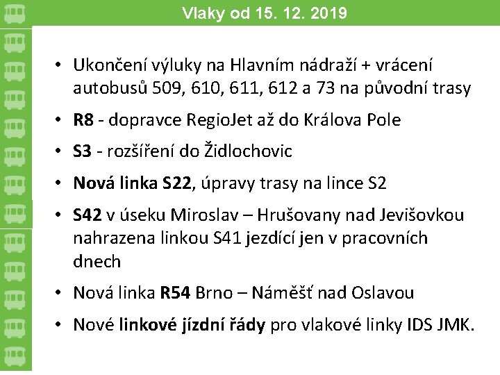 Vlaky od 15. 12. 2019 • Ukončení výluky na Hlavním nádraží + vrácení autobusů