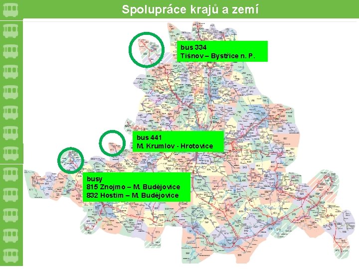 Spolupráce krajů a zemí bus 334 Tišnov – Bystřice n. P. bus 441 M.