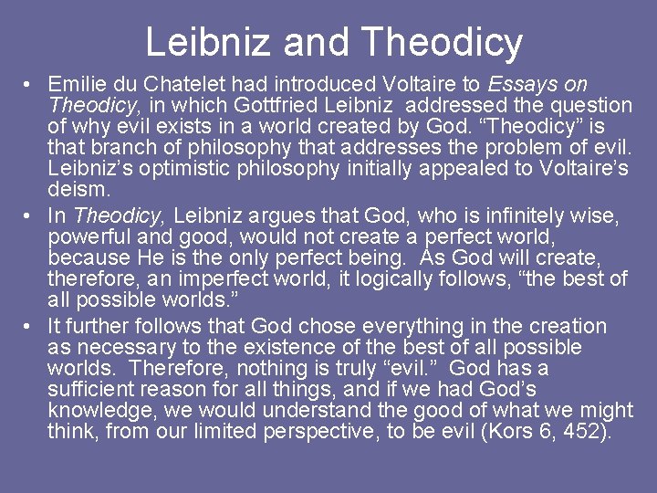 Leibniz and Theodicy • Emilie du Chatelet had introduced Voltaire to Essays on Theodicy,