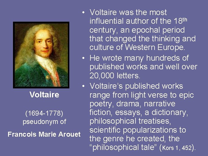  • Voltaire was the most influential author of the 18 th century, an