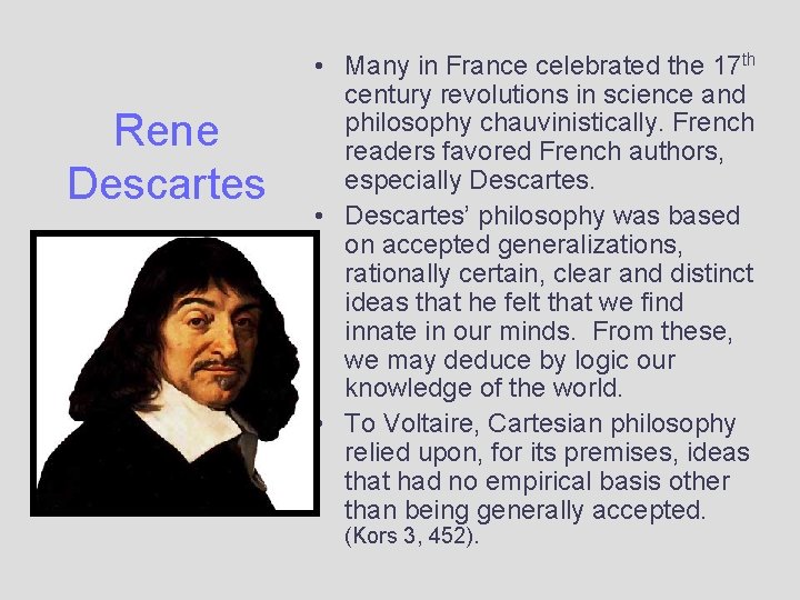 Rene Descartes • Many in France celebrated the 17 th century revolutions in science