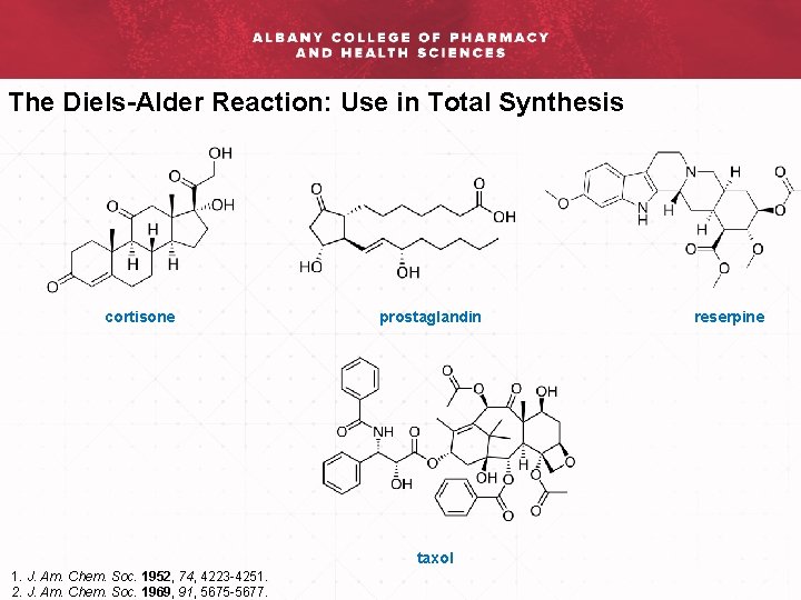 The Diels-Alder Reaction: Use in Total Synthesis cortisone prostaglandin taxol 1. J. Am. Chem.