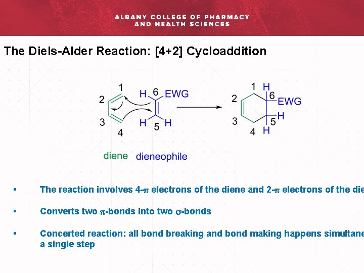 The Diels-Alder Reaction: [4+2] Cycloaddition § The reaction involves 4 -p electrons of the