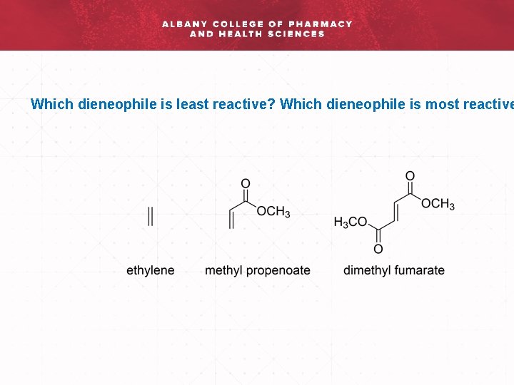 Which dieneophile is least reactive? Which dieneophile is most reactive 