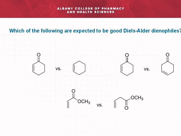 Which of the following are expected to be good Diels-Alder dienophiles? 